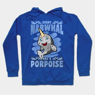 Every Narwhal Has A Porpoise Hoodie